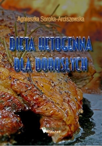Dieta ketogenna dla dorosłych - Agnieszka Soroka-Arciszewska