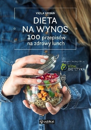 Dieta na wynos. 100 przepisów na zdrowy lunch - Viola Urban