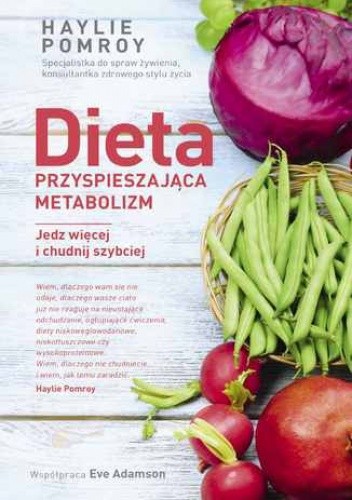 Dieta przyspieszająca metabolizm. Jedz więcej i chudnij szybciej - Eve Adamson
