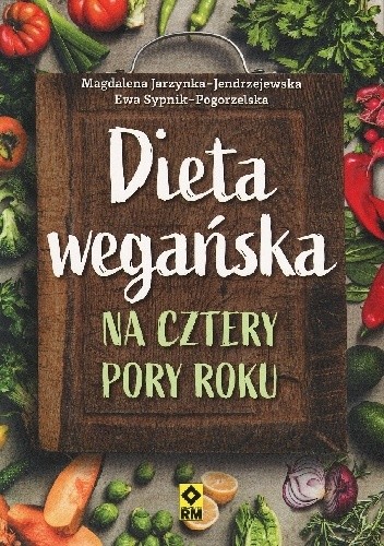 Dieta wegańska na cztery pory roku - Ewa Sypnik-Pogorzelska