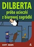 Dilberta próba ucieczki z biurowej zagródki - Scott Adams