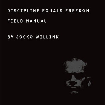 Discipline Equals Freedom: Field Manual - Jocko Willink