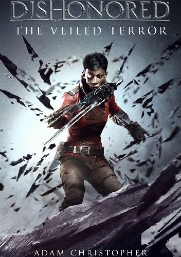 Dishonored: The Veiled Terror - Adam Christopher