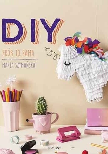 DIY. Zrób to sama - Maria Szymańska
