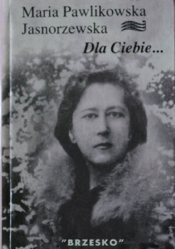Dla Ciebie... - Maria Pawlikowska-Jasnorzewska