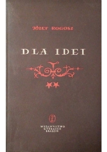 Dla idei. Powieść z niedalekiej przeszłości t. II - Józef Rogosz
