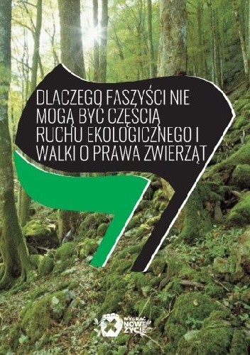 Dlaczego faszyści nie mogą być częścią ruchu ekologicznego i walki o prawa zwierząt - xEDGARx