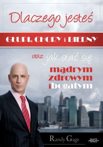 Dlaczego jesteś głupi, chory i biedny? - Randy Gage