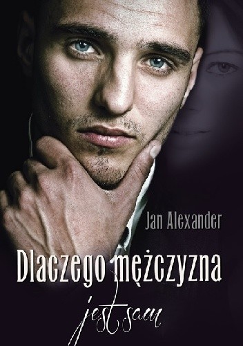 Dlaczego mężczyzna jest sam - Jan Alexander