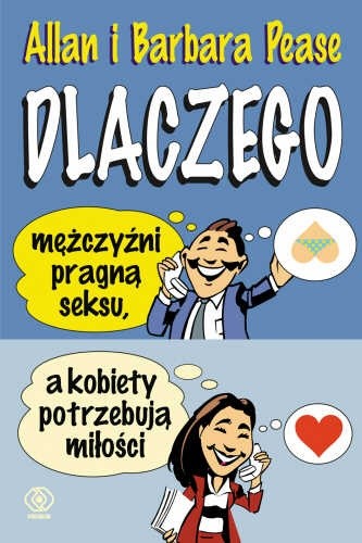 Dlaczego mężczyźni pragną seksu, a kobiety potrzebują miłości - Allan Pease