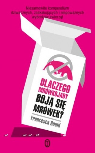 Dlaczego mrówkojady boją się mrówek? - Francesca Gould