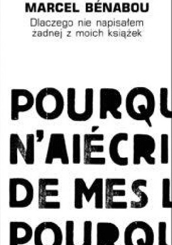 Dlaczego nie napisałem żadnej z moich książek - Marcel Bénabou