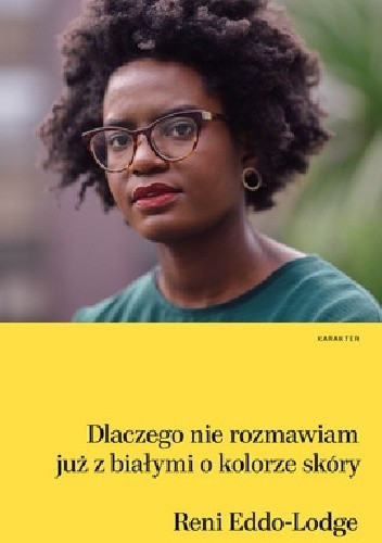 Dlaczego nie rozmawiam już z białymi o kolorze skóry - Reni Eddo-Lodge