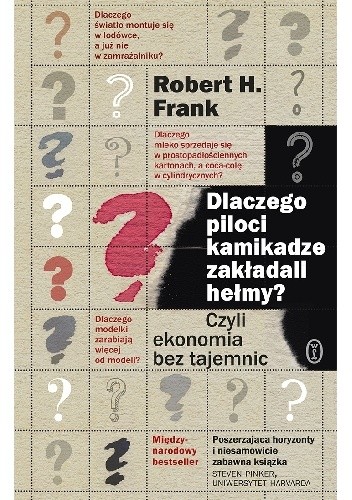 Dlaczego piloci kamikadze zakładali hełmy? Czyli ekonomia bez tajemnic - Robert H. Frank