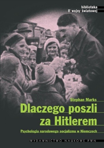 Dlaczego poszli za Hitlerem - Marks Stephen