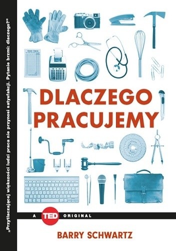 Dlaczego pracujemy - Barry Schwartz