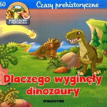 Dlaczego wyginęły dinozaury. Czasy prehistoryczne - Paweł Kozłowski