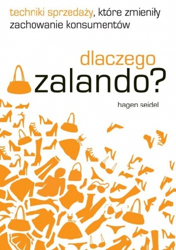 Dlaczego Zalando? Techniki sprzedaży, które zmieniły zachowanie konsumentów - Hagen Seidel