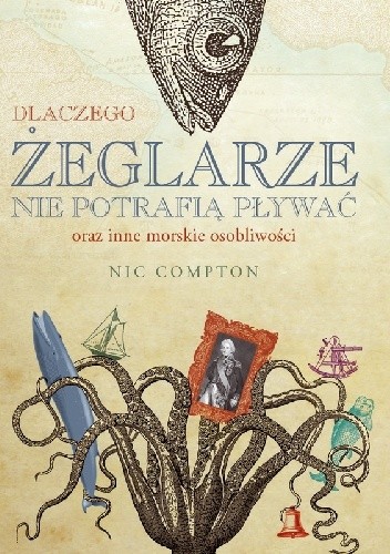 Dlaczego żeglarze nie potrafią pływać oraz inne morskie osobliwości - Nic Compton