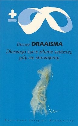 Dlaczego życie płynie szybciej, gdy się starzejemy - Douwe Draaisma
