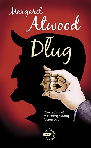 Dług. Rozrachunek z ciemną stroną bogactwa - Margaret Atwood