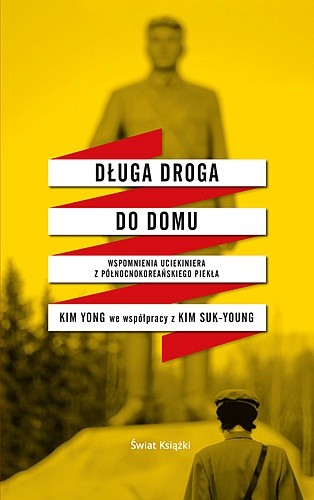 Długa droga do domu. Wspomnienia uciekiniera z północnokoreańskiego piekła - Kim Yong