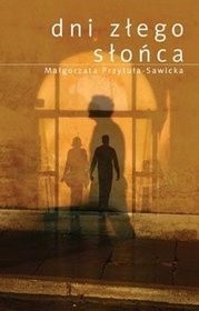 Dni złego słońca - Małgorzata Przytuła-Sawicka