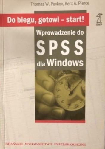 Do biegu, gotowi - Start! Wprowadzenie do SPSS dla Windows - Thomas W. Pavkov