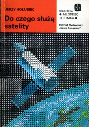 Do czego służą satelity - Jerzy W. Hołubiec