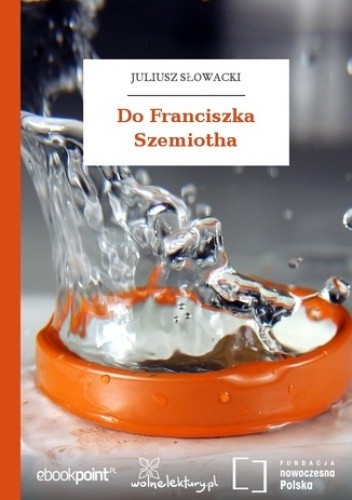 Do Franciszka Szemiotha - Juliusz Słowacki