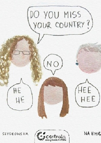 Do you miss your country? - Monika Szydłowska