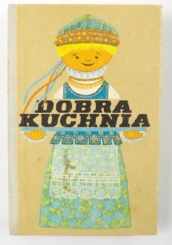 Dobra kuchnia. Żywienie w rodzinie. - praca zbiorowa
