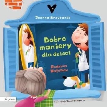 Dobre maniery dla dzieci. Rodzina Wafelków - Joanna Krzyżanek