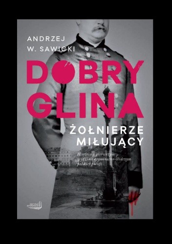 Dobry glina. Żołnierze miłujący - Andrzej W. Sawicki