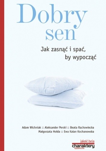 Dobry sen. Jak zasnąć i spać, by wypocząć - Praca Zbiorowa