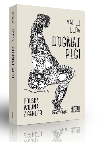 Dogmat płci. Polska wojna z gender - Maciej Duda