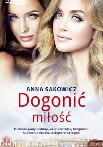 Dogonić miłość - Anna Sakowicz