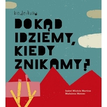 Dokąd idziemy, kiedy znikamy? - Madalena Matoso