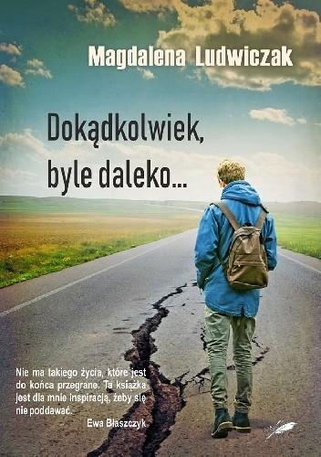 Dokądkolwiek, byle daleko - Magdalena Ludwiczak