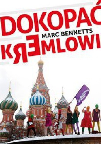 Dokopać Kremlowi - Marc Bennetts