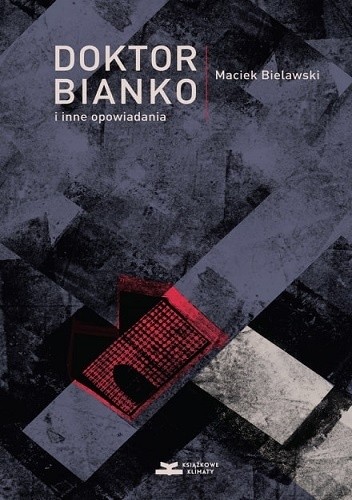 Doktor Bianko i inne opowiadania - Maciek Bielawski
