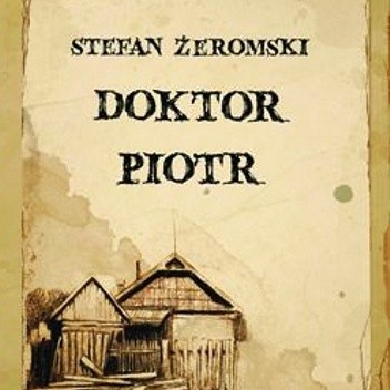 Doktor Piotr - Stefan Żeromski