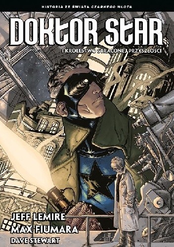 Doktor Star i Królestwo Straconej Przyszłości - Jeff Lemire