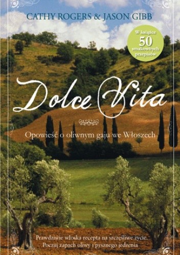Dolce Vita. Opowieść o oliwnym gaju we Włoszech - Cathy Rogers