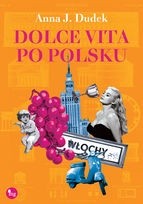 Dolce vita po polsku - Anna J. Dudek