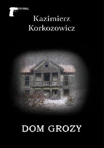 Dom grozy - Kazimierz Korkozowicz