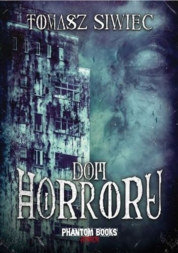 Dom horroru - Tomasz Siwiec