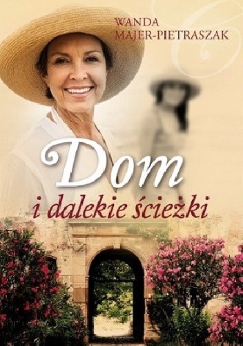 Dom i dalekie ścieżki - Wanda Majer-Pietraszak