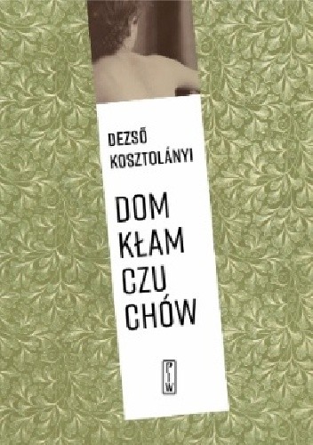 Dom kłamczuchów. Opowiadania wybrane - Dezső Kosztolányi