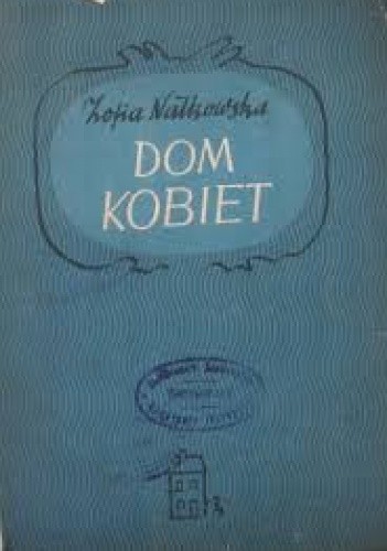 Dom kobiet - Zofia Nałkowska